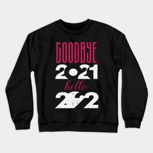 Goodbye 2021 Hello 2022 Crewneck Sweatshirt